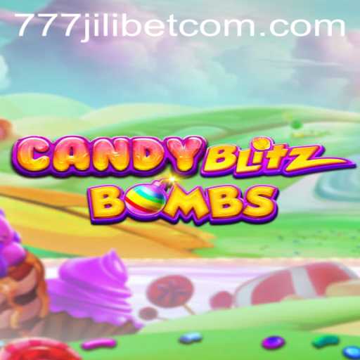 Explore the Sweet World of CandyBlitzBombs and the Thrills of 777JiliBet