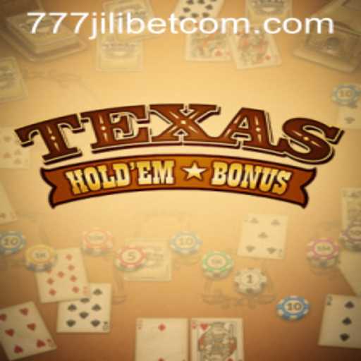 Exploring the Thrills of TexasHoldemBonus with 777JiliBet